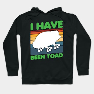 i have been toad Hoodie